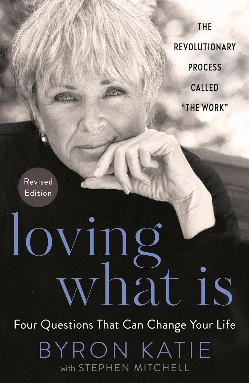 Loving What Is: Four Questions That Can Change Your Life - Byron Katie