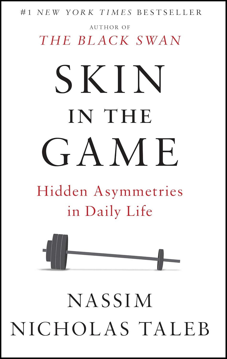 Skin in the Game: Hidden Asymmetries in Daily Life - Nassim Taleb